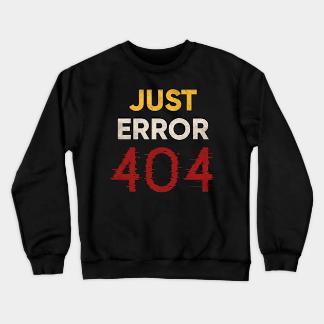 Just Error 404 Crewneck Sweatshirt by Sepluvetcon